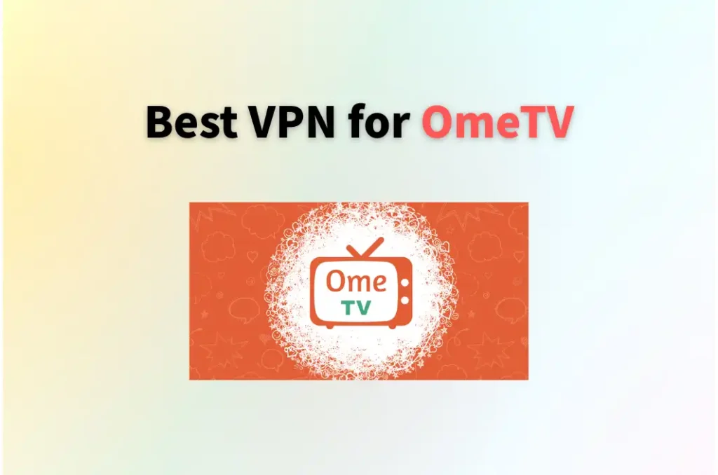 Best VPN for OmeTV