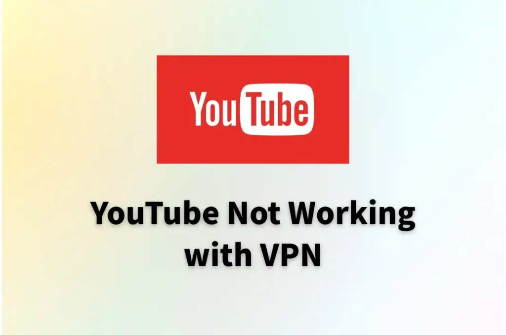 YouTube Not Working With VPN